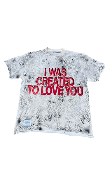 I WAS CREATED TO LOVE YOU TSHIRT
