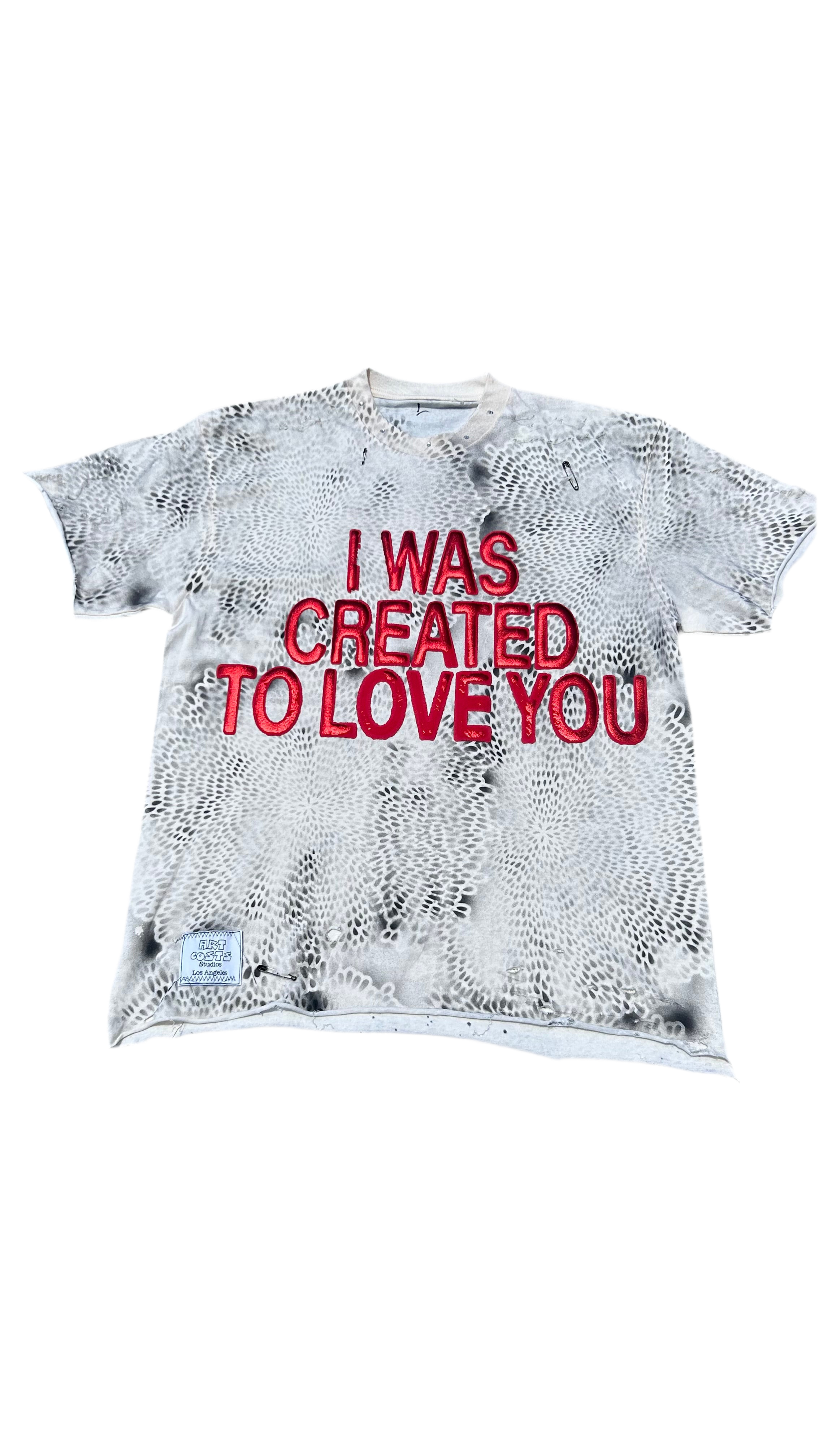 I WAS CREATED TO LOVE YOU TSHIRT